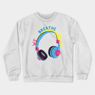 we breathe music Crewneck Sweatshirt